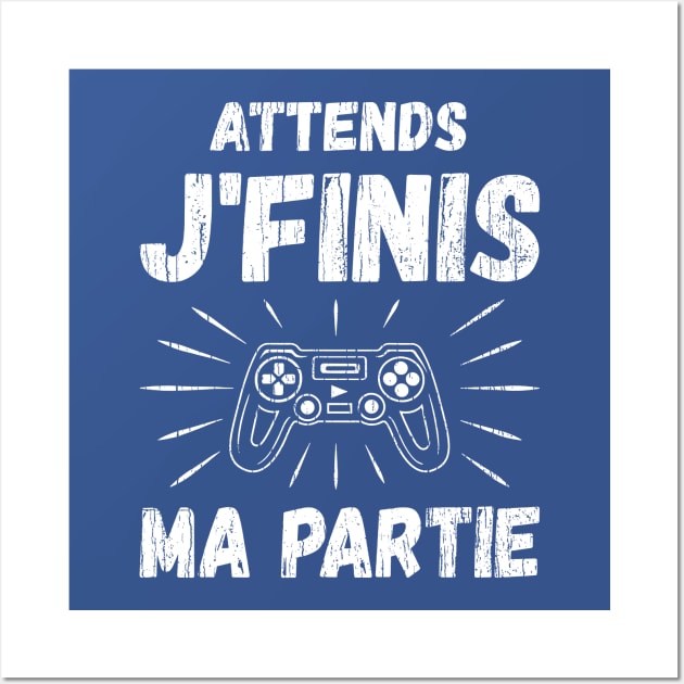 Attends Jfinis Ma Partie Wall Art by Throbpeg